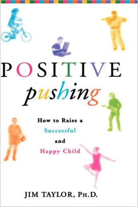 Positive Pushing: How to Raise a Successful and Happy Child (Podcast)